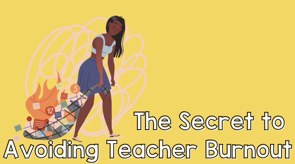 The Secret to Avoiding Teacher Burnout